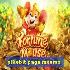 pikebit paga mesmo