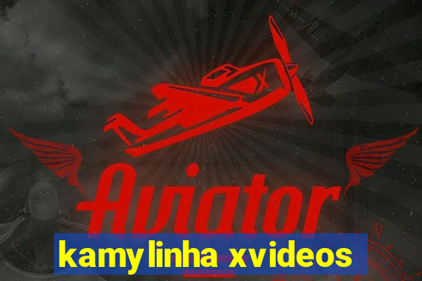 kamylinha xvideos