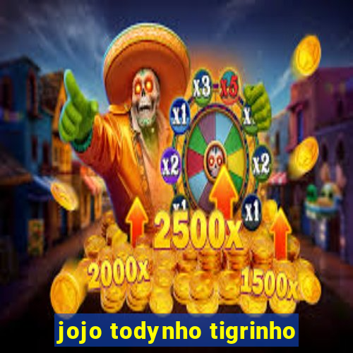 jojo todynho tigrinho