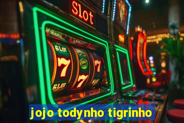 jojo todynho tigrinho