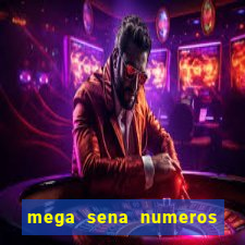 mega sena numeros que mais saem