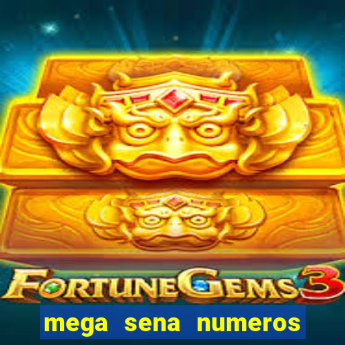 mega sena numeros que mais saem