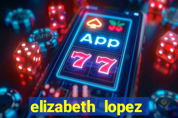 elizabeth lopez sanches nua