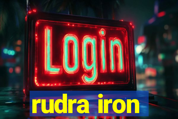 rudra iron