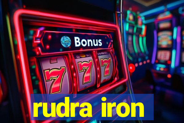 rudra iron