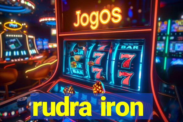 rudra iron