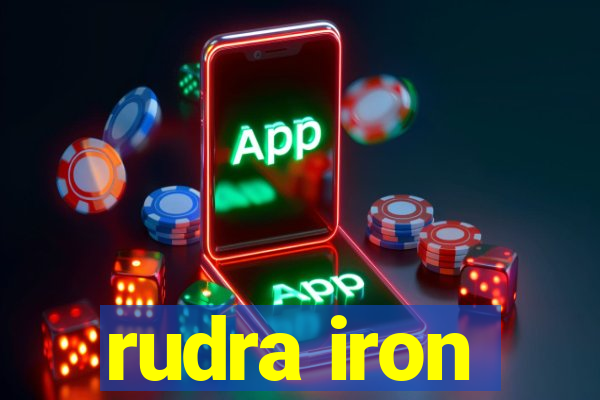 rudra iron