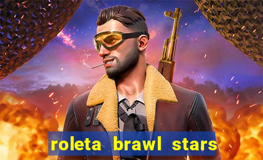 roleta brawl stars 2024 80 brawlers