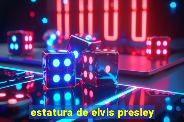 estatura de elvis presley