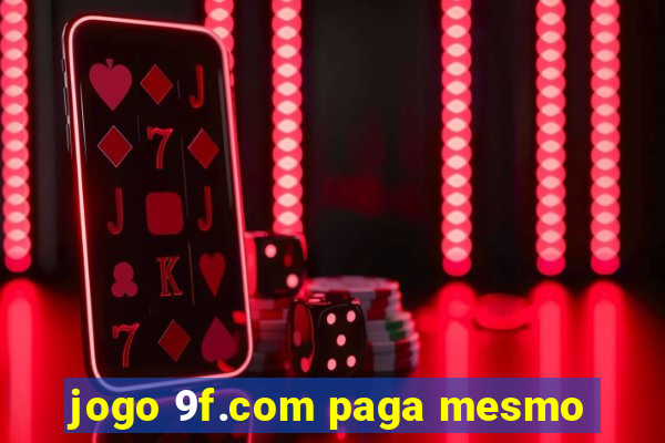 jogo 9f.com paga mesmo