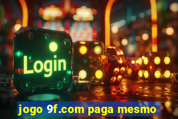 jogo 9f.com paga mesmo