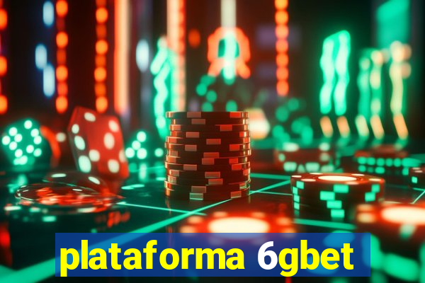 plataforma 6gbet