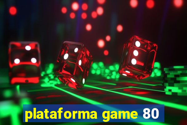 plataforma game 80