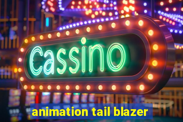 animation tail blazer