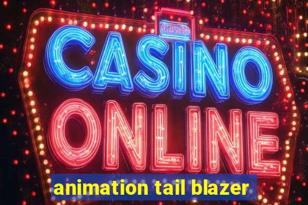 animation tail blazer