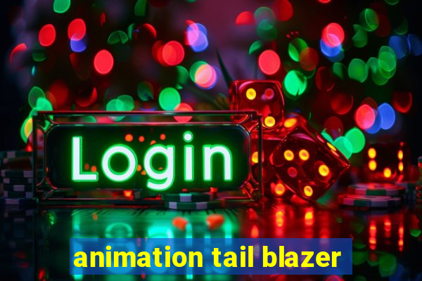 animation tail blazer