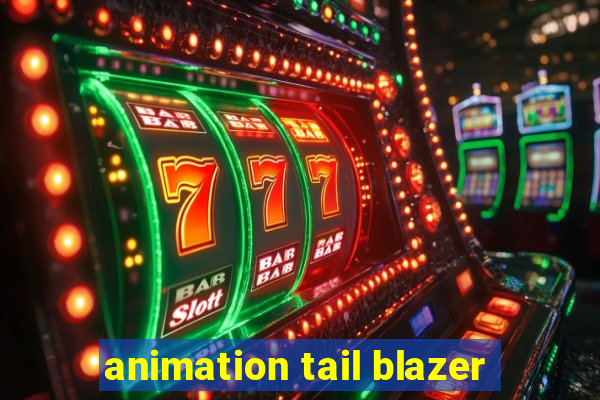 animation tail blazer