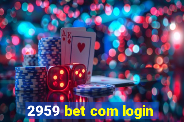 2959 bet com login