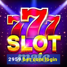 2959 bet com login