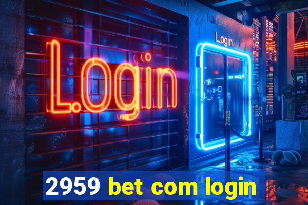 2959 bet com login