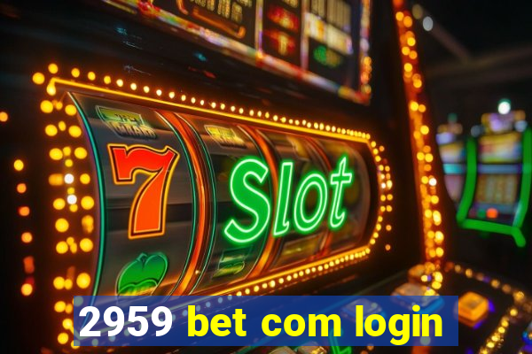 2959 bet com login