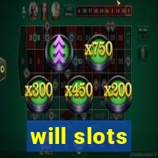 will slots