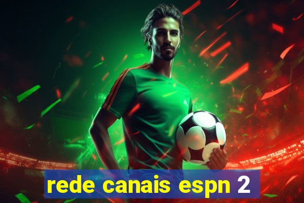 rede canais espn 2