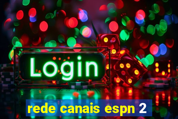 rede canais espn 2