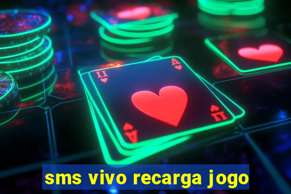 sms vivo recarga jogo