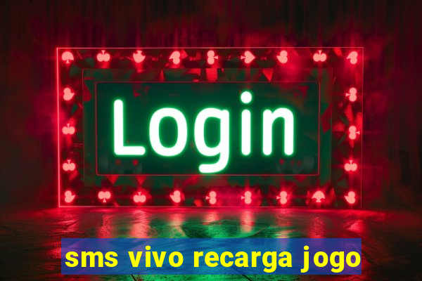 sms vivo recarga jogo