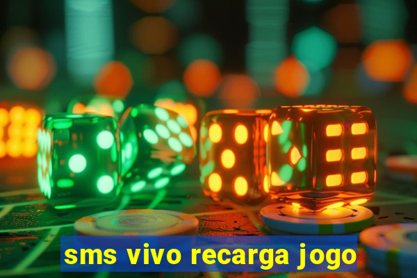 sms vivo recarga jogo