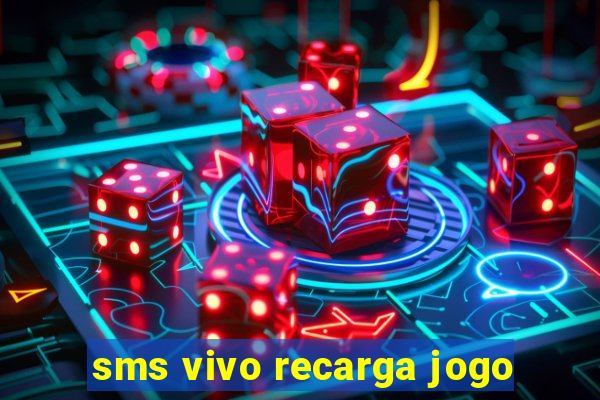 sms vivo recarga jogo