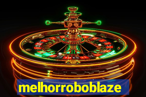 melhorroboblaze