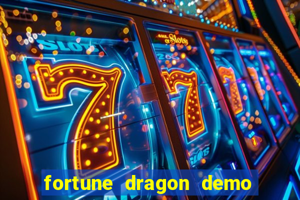 fortune dragon demo ganho certo