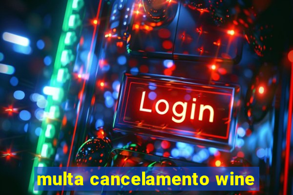 multa cancelamento wine