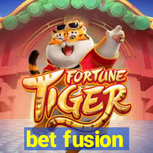 bet fusion