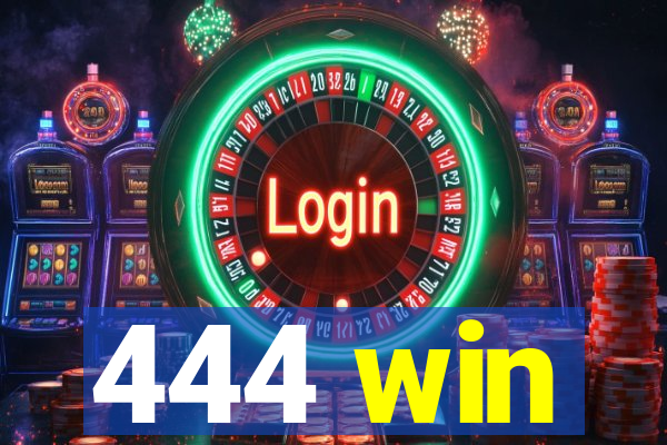 444 win