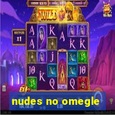 nudes no omegle