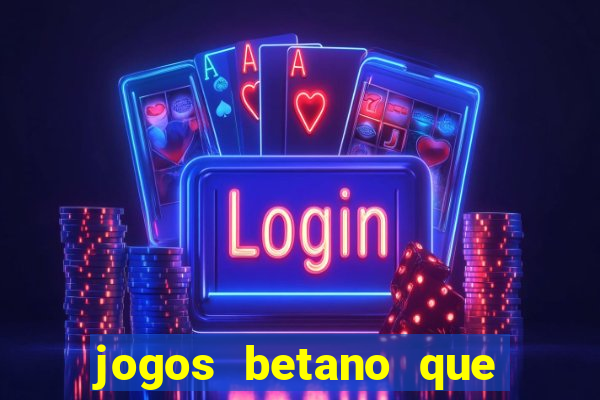 jogos betano que mais pagam