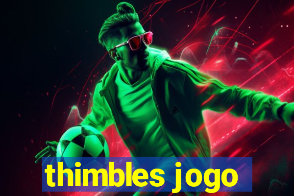 thimbles jogo