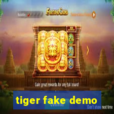 tiger fake demo