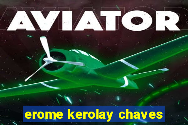 erome kerolay chaves