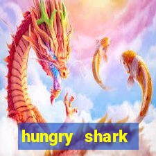 hungry shark evolution dinheiro infinito