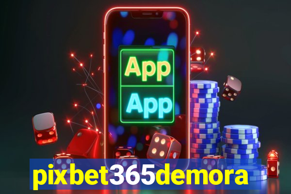 pixbet365demora