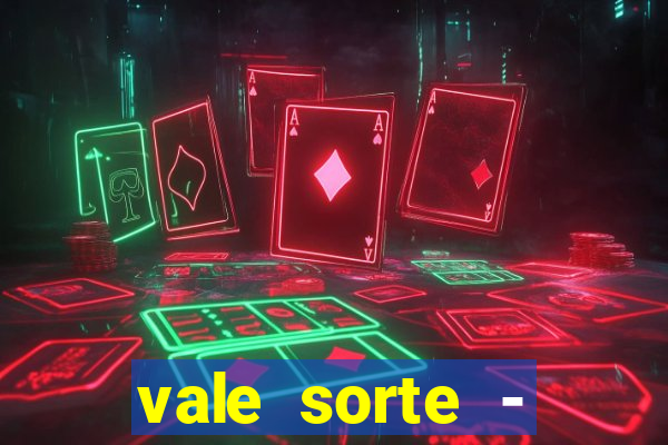 vale sorte - resultado hoje