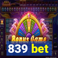 839 bet