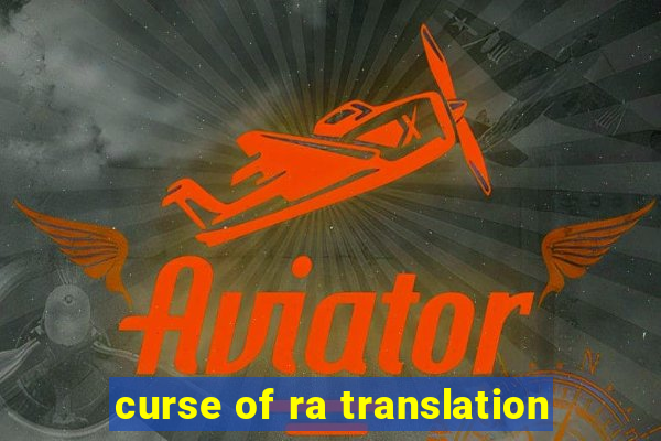 curse of ra translation