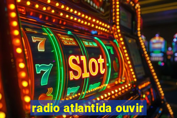 radio atlantida ouvir