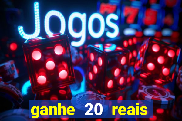 ganhe 20 reais para apostar