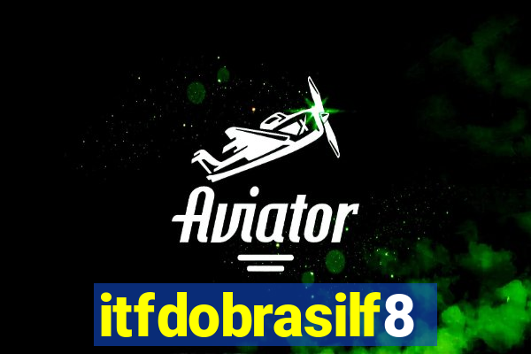 itfdobrasilf8